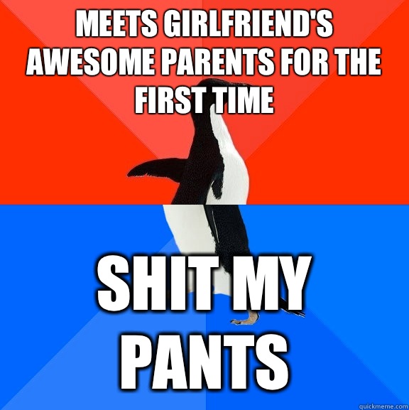 Meets girlfriend's awesome parents for the first time Shit My pants  Socially Awesome Awkward Penguin