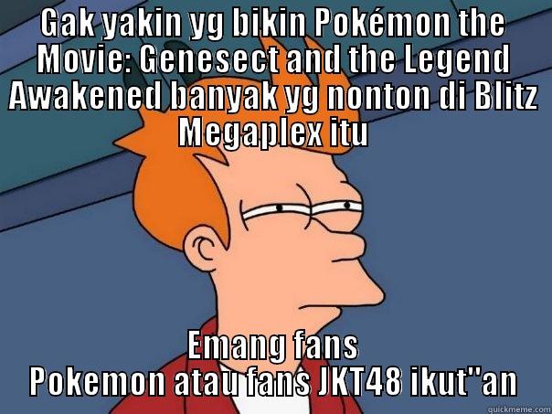 GAK YAKIN YG BIKIN POKÉMON THE MOVIE: GENESECT AND THE LEGEND AWAKENED BANYAK YG NONTON DI BLITZ MEGAPLEX ITU EMANG FANS POKEMON ATAU FANS JKT48 IKUT