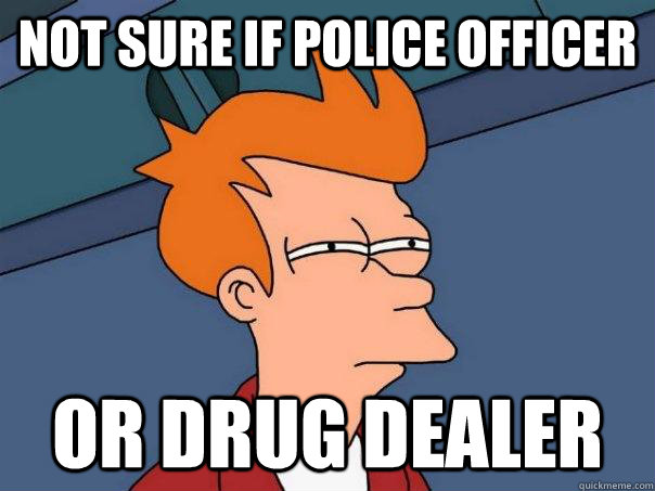 not sure if police officer or drug dealer  Futurama Fry