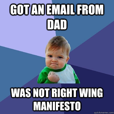 got an email from dad was not right wing manifesto   Success Kid