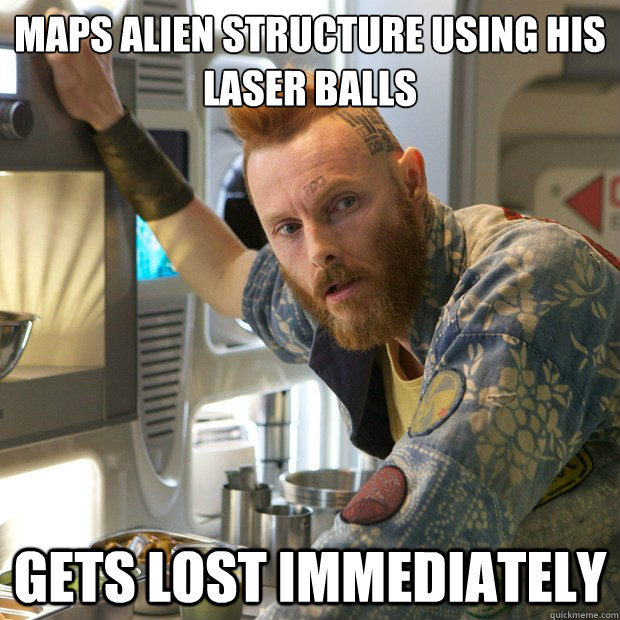 maps alien structure using his
laser balls gets lost immediately - maps alien structure using his
laser balls gets lost immediately  Prometheus - geologist