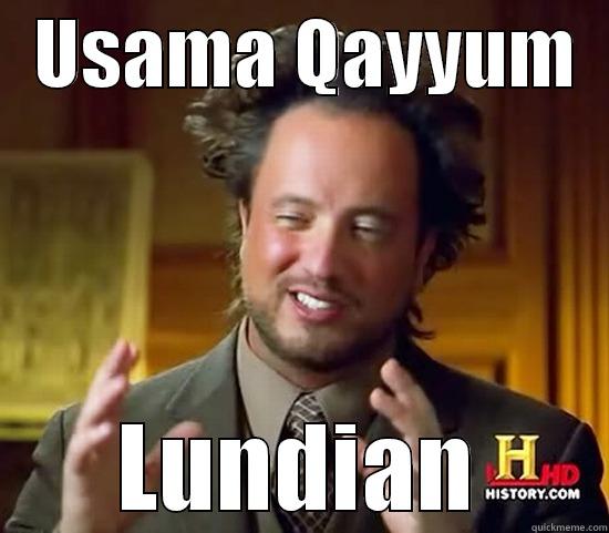   USAMA QAYYUM   LUNDIAN Ancient Aliens