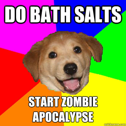 Do bath salts start zombie apocalypse
  