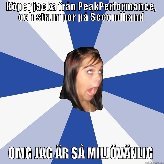 KÖPER JACKA FRÅN PEAKPERFORMANCE, OCH STRUMPOR PÅ SECONDHAND OMG JAG ÄR SÅ MILJÖVÄNLIG Annoying Facebook Girl