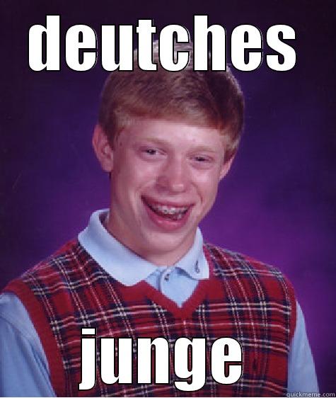 DEUTCHES JUNGE Bad Luck Brian