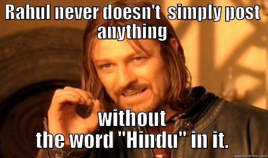 RAHUL NEVER DOESN'T  SIMPLY POST ANYTHING WITHOUT THE WORD 