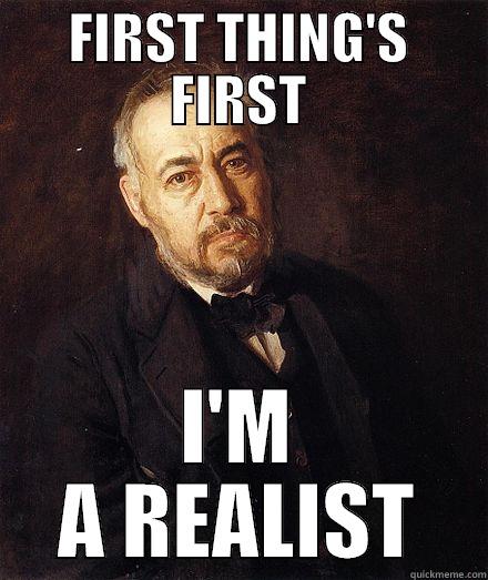 FIRST THING'S FIRST I'M A REALIST Misc