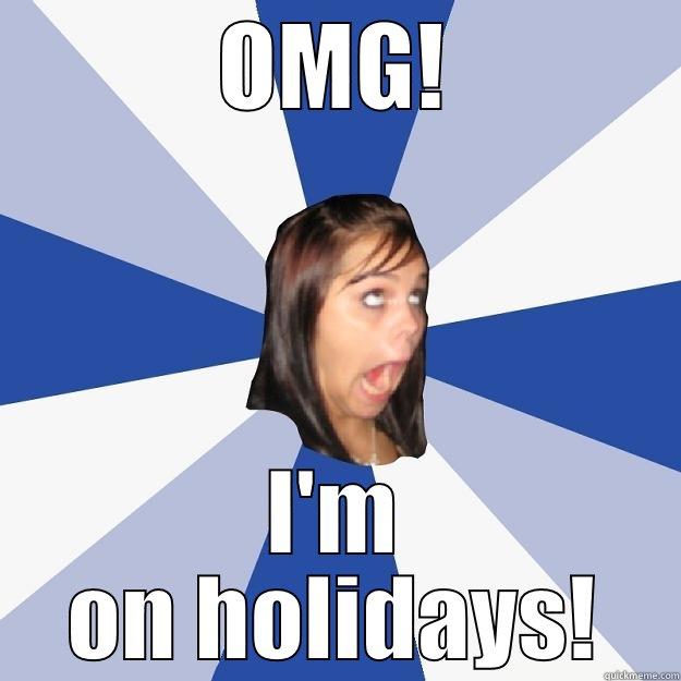 OMG! I'M ON HOLIDAYS! Annoying Facebook Girl