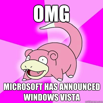 OMG Microsoft has announced Windows Vista  Slowpoke