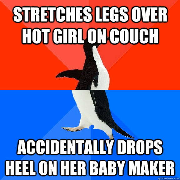 Stretches legs over hot girl on couch accidentally drops heel on her baby maker  Socially Awesome Awkward Penguin