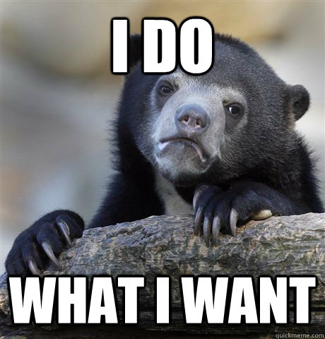 I do what I want  Confession Bear