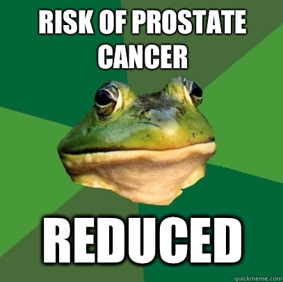 Risk of prostate cancer REDUCED  Foul Bachelor Frog