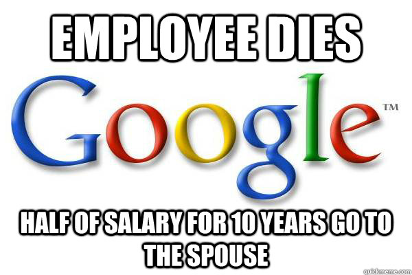 Employee Dies Half of Salary for 10 Years go to the spouse  Good Guy Google