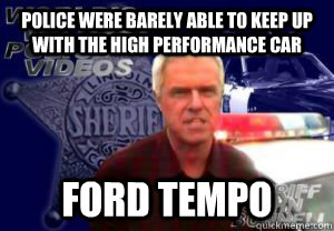 Police were barely able to keep up with the high performance car Ford Tempo - Police were barely able to keep up with the high performance car Ford Tempo  Overly Dramatic Police