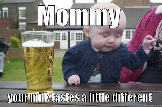 MOMMY YOUR MILK TASTES A LITTLE DIFFERENT drunk baby