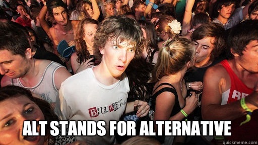  ALT stands for alternative  Sudden Clarity Clarence