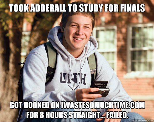 Took Adderall to Study for Finals Got Hooked on Iwastesomuchtime.com for 8 hours straight... failed.  College Freshman