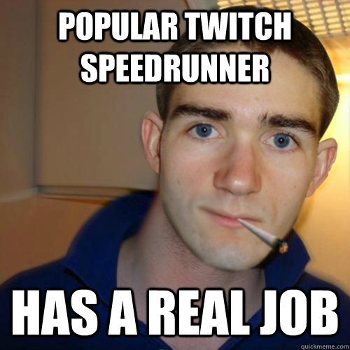 popular twitch speedrunner has a real job  