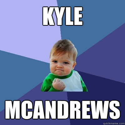 Kyle McAndrews  Success Kid
