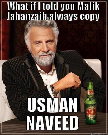 WHAT IF I TOLD YOU MALIK JAHANZAIB ALWAYS COPY USMAN NAVEED The Most Interesting Man In The World