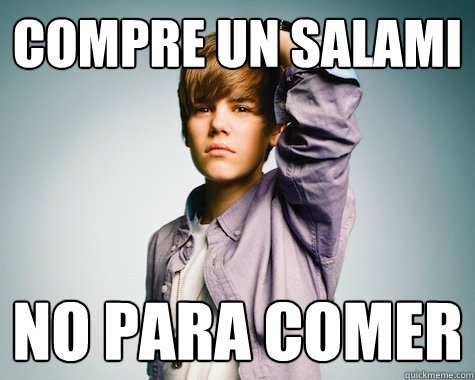 compre un salami no para comer - compre un salami no para comer  Justin Bieber