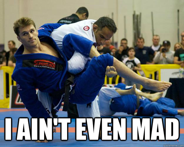  I ain't even mad  Ridiculously Photogenic Jiu Jitsu Guy