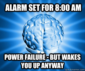 Alarm set for 8:00 AM power failure - but wakes you up anyway  Good Guy Brain