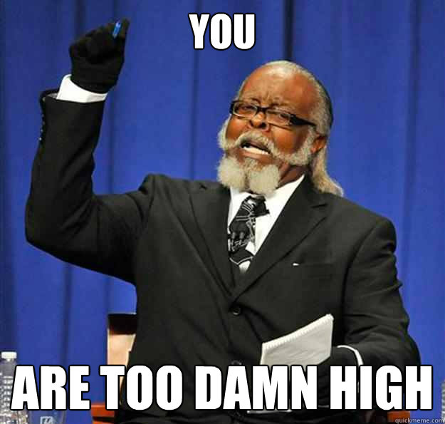 you Are too damn high  Jimmy McMillan