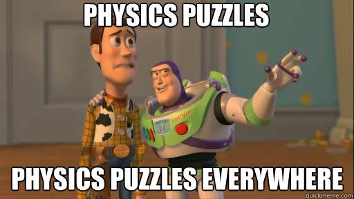 PHYSICS PUZZLES PHYSICS PUZZLES EVERYWHERE - PHYSICS PUZZLES PHYSICS PUZZLES EVERYWHERE  Everywhere