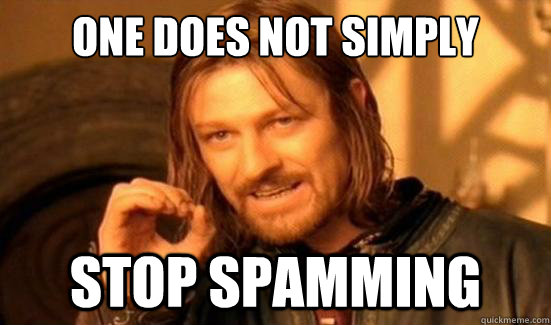 One Does Not Simply stop spamming - One Does Not Simply stop spamming  Boromir