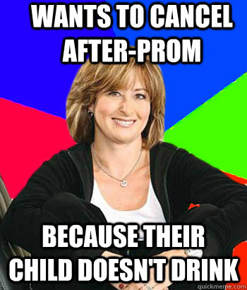 Wants to cancel after-prom Because their child doesn't drink  Sheltering Suburban Mom