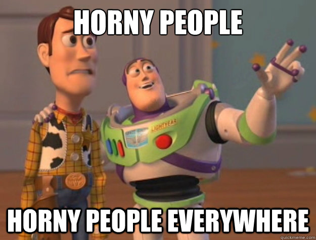 horny people horny people everywhere  Buzz Lightyear