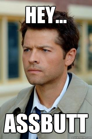 hey... assbutt - hey... assbutt  Confused Castiel