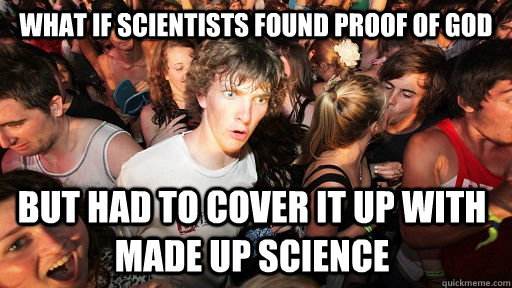 What if scientists found proof of God But had to cover it up with made up science  Sudden Clarity Clarence