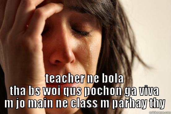  TEACHER NE BOLA THA BS WOI QUS POCHON GA VIVA M JO MAIN NE CLASS M PARHAY THY First World Problems