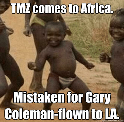 TMZ comes to Africa. Mistaken for Gary Coleman-flown to LA.  Third World Success Kid