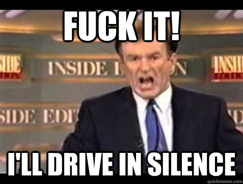 FUCK IT! i'll drive in silence  Bill OReilly Rant