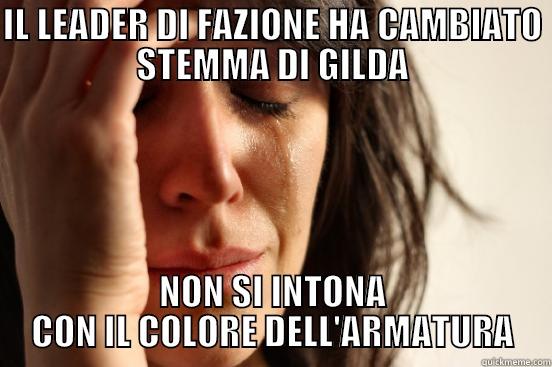 IL LEADER DI FAZIONE HA CAMBIATO STEMMA DI GILDA NON SI INTONA CON IL COLORE DELL'ARMATURA First World Problems