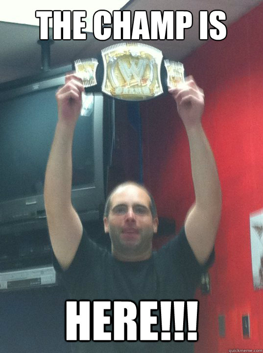 The champ is Here!!! - The champ is Here!!!  Stoner