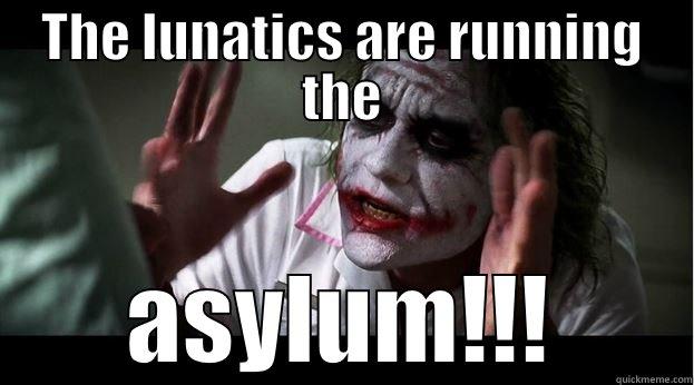 The lunatics are running the asylum - THE LUNATICS ARE RUNNING THE ASYLUM!!! Joker Mind Loss