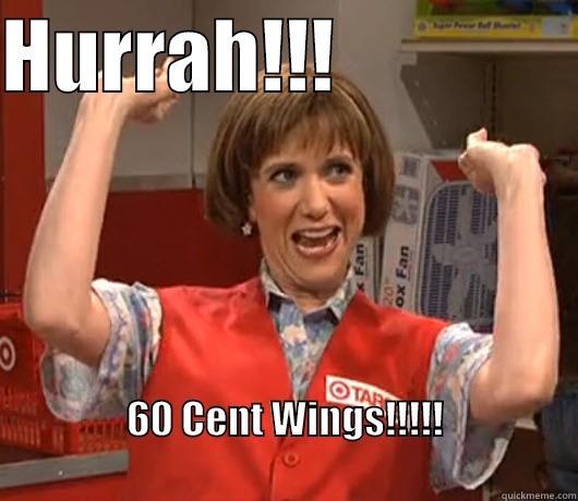 HURRAH!!!                60 CENT WINGS!!!!!                                                           Misc