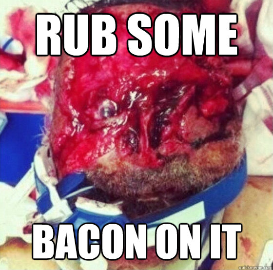 Rub Some Bacon on it  