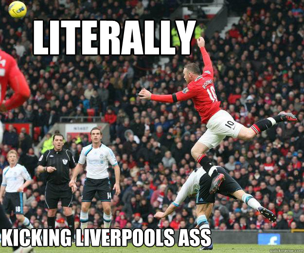 Literally Kicking Liverpools ass  Wayne Rooney