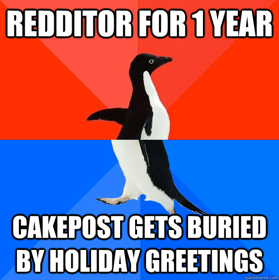 Redditor for 1 year  Cakepost gets buried by holiday greetings  Socially Awesome Awkward Penguin