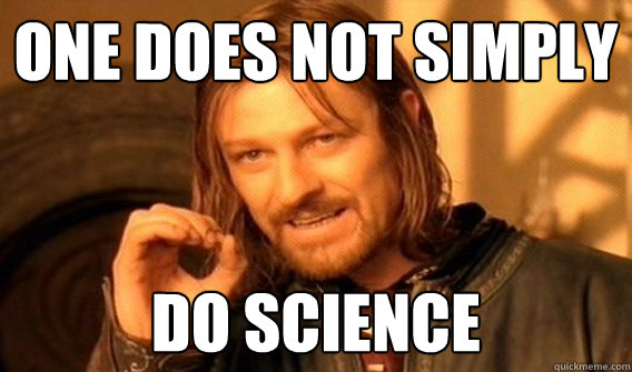 One does not simply Do science  One does not simply beat skyrim
