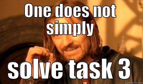 ONE DOES NOT SIMPLY SOLVE TASK 3 Boromir