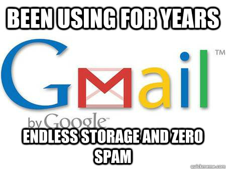 been using for years endless storage and zero spam  Gmail