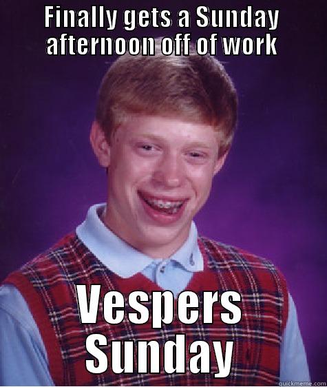 pcc problems - FINALLY GETS A SUNDAY AFTERNOON OFF OF WORK VESPERS SUNDAY Bad Luck Brian