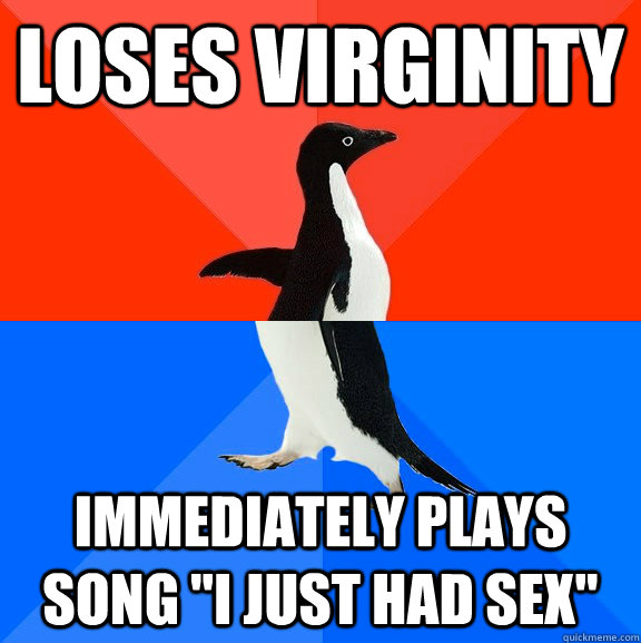 loses virginity immediately plays song 