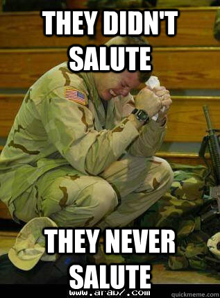 They didn't salute They never salute  Sad 2nd LT
